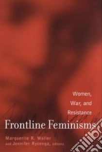 Frontline Feminisms libro in lingua di Waller Marguerite R. (EDT), Rycenga Jennifer (EDT)