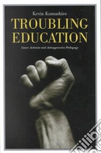 Troubling Education libro in lingua di Kumashiro Kevin K.
