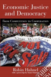 Economic Justice And Democracy libro in lingua di Hahnel Robin