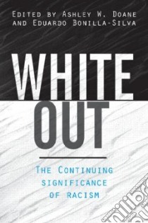 White Out libro in lingua di Doane Ashley W. (EDT), Bonilla-Silva Eduardo (EDT)