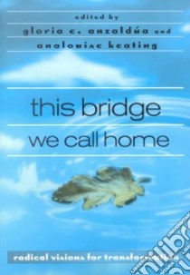 This Bridge We Call Home libro in lingua di Anzaldua Gloria E. (EDT), Keating Analouise (EDT)