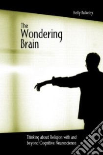 The Wondering Brain libro in lingua di Bulkeley Kelly