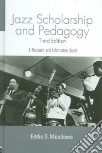 Jazz Scholarship And Pedagogy libro in lingua di Meadows Eddie S.
