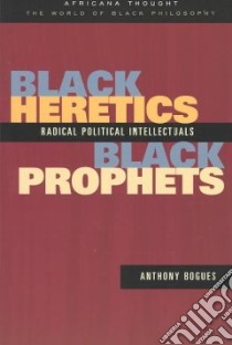 Black Heretics, Black Prophets libro in lingua di Bogues Anthony