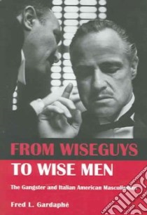 From Wise Guys To Wise Men libro in lingua di Gardaphe Fred L.
