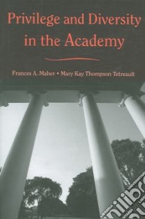 Privilege And Diversity in the American Academy libro in lingua di Maher Frances A., Tetreault Mary Kay Thompson