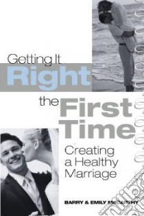 Getting It Right the First Time libro in lingua di McCarthy Barry W. Ph.D., McCarthy Emily J.