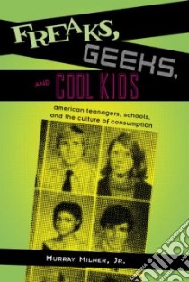 Freaks, Geeks and Cool Kids libro in lingua di Milner Murray