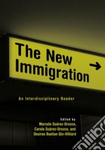 The New Immigration libro in lingua di Suarez-Orozco Marcelo M. (EDT), Suarez-Orozco Carola (EDT), Qin Desiree Baolian (EDT), Qin-Hilliard Desiree (EDT)