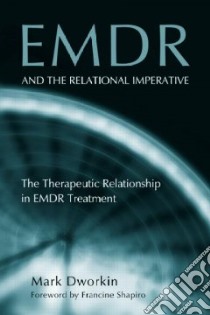 EMDR And The Relational Emperitive libro in lingua di Dworkin Mark, Shapiro Francine (FRW)