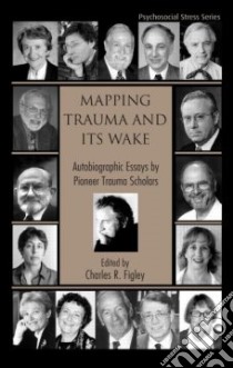 Mapping Trauma And Its Wake libro in lingua di Figley Charles R. (EDT)