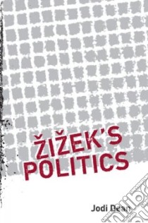 Zizek's Politics libro in lingua di Dean Jodi