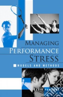 Managing Performance Stress libro in lingua di Pargman David