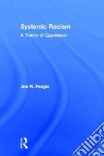 Systemic Racism libro in lingua di Feagin Joe R.