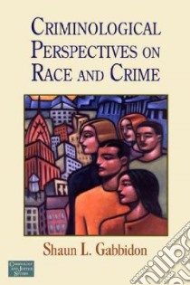 Criminological Perspectives on Race and Crime libro in lingua di Gabbidon Shaun L.