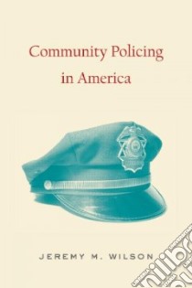 Community Policing in America libro in lingua di Wilson Jeremy M.