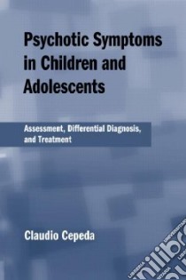 Psychotic Symptoms in Child and Adolescents libro in lingua di Cepeda Claudio