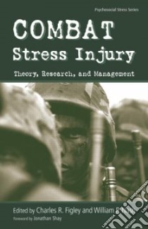 Combat Stress Injury libro in lingua di Figley Charles R. (EDT), Nash William P. (EDT), Shay Jonathan (FRW)
