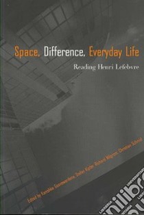 Space Difference, Everyday Life libro in lingua di Goonewardena Kanishka (EDT), Kipfer Stefan (EDT), Milgrom Richard (EDT), Schmid Christian (EDT)
