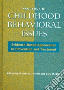 Handbook of Childhood Behavioral Issues libro in lingua di Gullotta Thomas P. (EDT), Blau Gary M. (EDT), Ramos Jessica M. (CON)
