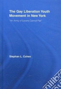 The Gay Liberation Youth Movement in New York libro in lingua di Cohen Stephan L.