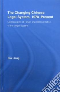 The Changing Chinese Legal System, 1978 - Present libro in lingua di Liang Bin