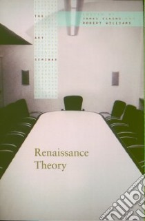 Renaissance Theory libro in lingua di Elkins James (EDT), Williams Robert (EDT)