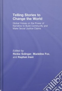 Telling Stories to Change the World libro in lingua di Solinger Rickie (EDT), Fox Madeline, Irani Kayhan