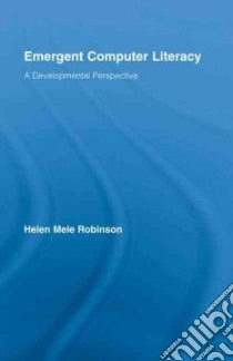 Emergent Computer Literacy libro in lingua di Robinson Helen Mele