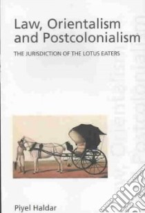 Law, Orientalism and Postcolonialism libro in lingua di Haldar Piyel