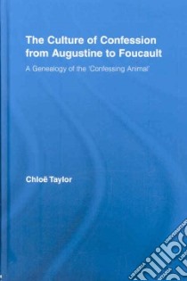 The Culture of Confession from Augustine to Foucault libro in lingua di Taylor Chloe