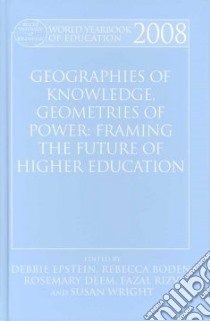 World Yearbook of Education 2008: Geographies of Knowledge, Geometries of Power libro in lingua di Epstein Debbie (EDT), Boden Rebecca (EDT), Deem Rosemary (EDT), Rizvi Fazal (EDT), Wright Susan (EDT)