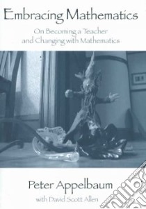 Embracing Mathematics libro in lingua di Appelbaum Peter, Allen David Scott