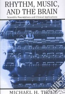 Rhythm, Music, and the Brain libro in lingua di Thaut Michael H.
