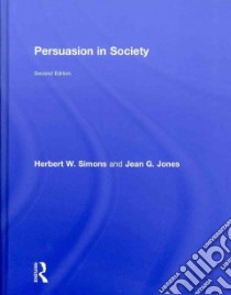 Persuasion in Society libro in lingua di Simons Herbert W., Jones Jean G.
