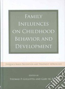Family Influences on Childhood Behavior and Development libro in lingua di Gullotta Thomas P. (EDT), Blau Gary M. (EDT)