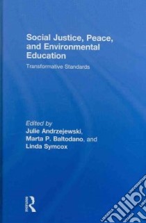 Social Justice, Peace, and Environmental Education libro in lingua di Andrzejewski Julie (EDT), Baltodano Marta P. (EDT), Symcox Linda (EDT)