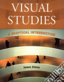 Visual Studies libro in lingua di Elkins James
