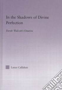 In the Shadows of Divine Perfection libro in lingua di Callahan Lance