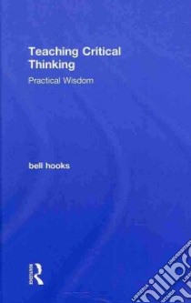 Teaching Critical Thinking libro in lingua di Hooks Bell