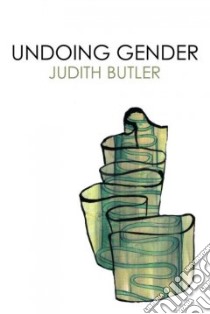 Undoing Gender libro in lingua di Butler Judith
