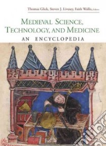 Medieval Science, Technology And Medicine libro in lingua di Glick Thomas F. (EDT), Livesey Steven John (EDT), Wallis Faith (EDT)