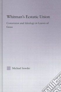 Whitman's Ecstatic Union libro in lingua di Sowder Michael