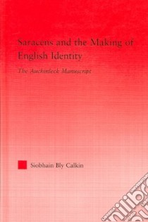 Saracens and The Making of English Identity libro in lingua di Calkin Siobhain Bly