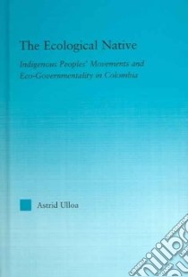 The Ecological Native libro in lingua di Ulloa Astrid