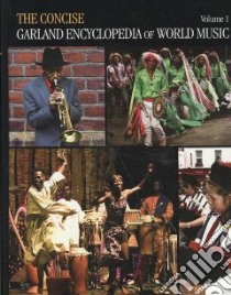 The Concise Garland Encyclopedia of World Music libro in lingua di Not Available (NA)