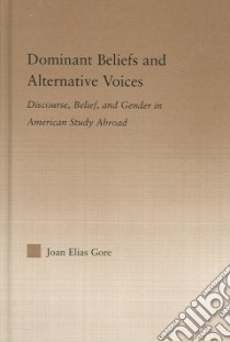 Dominant Beliefs And Alternative Voices libro in lingua di Gore Joan Elias