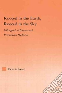 Rooted in the Earth, Rooted in the Sky libro in lingua di Sweet Victoria