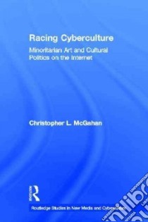 Racing Cyberculture libro in lingua di McGahan Christopher L.