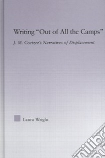 Writing Out of All the Camps libro in lingua di Wright Laura